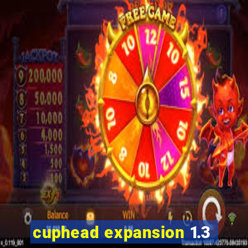 cuphead expansion 1.3